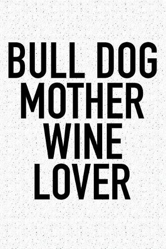 Bull Dog Mother Wine Lover