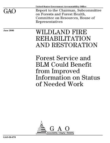 Gao-06-670 Wildland Fire Rehabilitation and Restoration