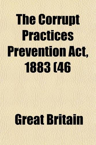 The Corrupt Practices Prevention ACT, 1883 (46