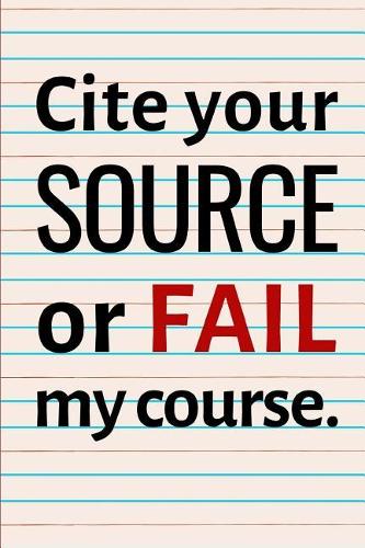 Cite Your Source or Fail My Course