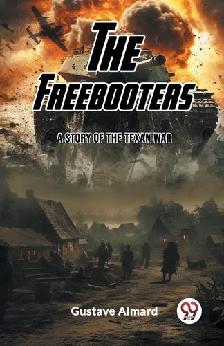 The FreebootersA Tale of the Texan War (Edition2023)