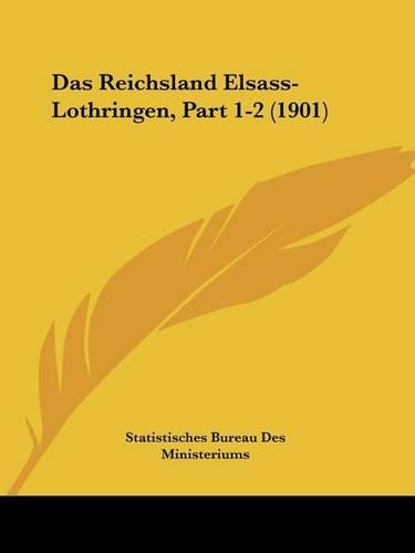 Das Reichsland Elsass-Lothringen, Part 1-2 (1901)