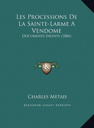 Les Processions De La Sainte-Larme A Vendome