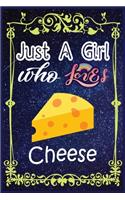 Just A Girl Who Loves Cheese
