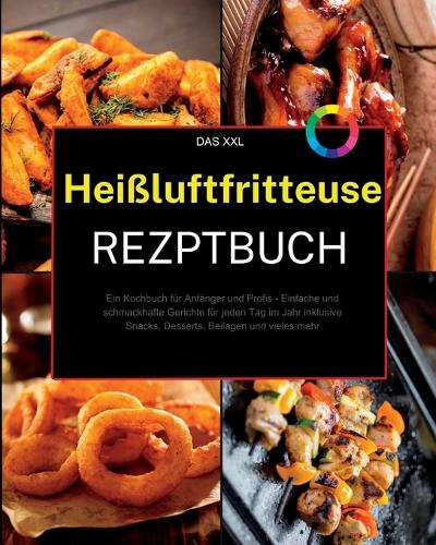 Das XXL Heißluftfritteuse Rezeptbuch
