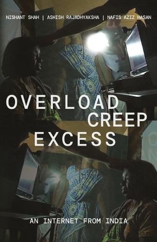Overload, Creep, Excess: An Internet From India