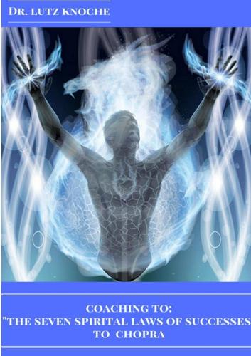 Coaching to the Seven Spiritual Laws of Success to Chopra