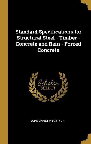 Standard Specifications for Structural Steel - Timber - Concrete and Rein - Forced Concrete