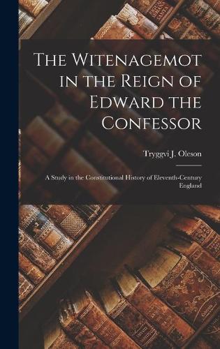 The Witenagemot in the Reign of Edward the Confessor