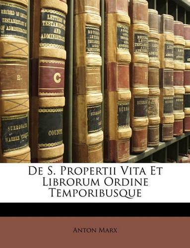 de S. Propertii Vita Et Librorum Ordine Temporibusque