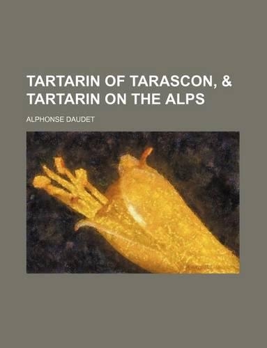 Tartarin of Tarascon, & Tartarin on the Alps