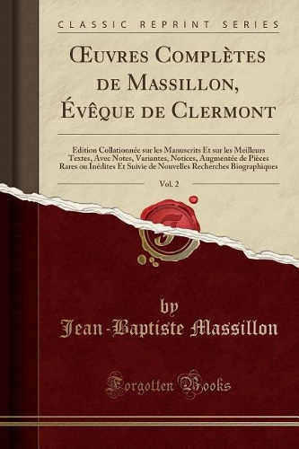 Oeuvres Complètes de Massillon, ÉVèque de Clermont, Vol. 2