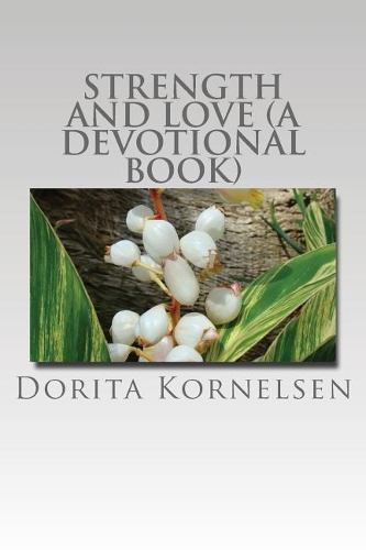 Strength and Love (A Devotional Book)
