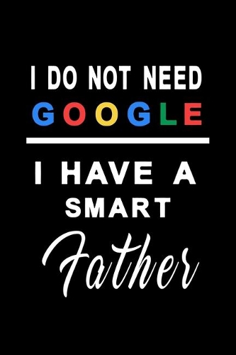 I do not need google i have a smart father