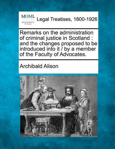 Remarks on the Administration of Criminal Justice in Scotland