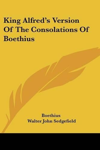 King Alfred's Version Of The Consolations Of Boethius