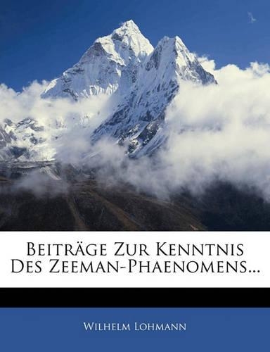 Beitrage Zur Kenntnis Des Zeeman-Phaenomens...