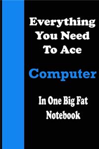 Everything You Need To Ace Computer in One Big Fat Notebook