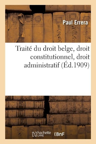 Traité Du Droit Belge, Droit Constitutionnel, Droit Administratif