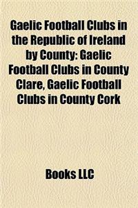 Gaelic Football Clubs in the Republic of Ireland by County