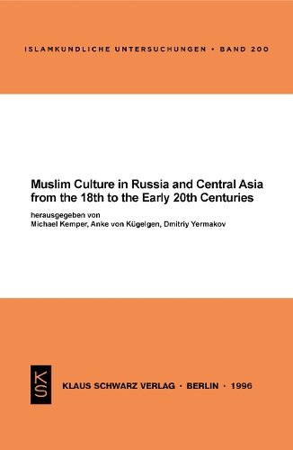 Muslim Culture in Russia and Central Asia from the 18th to the Early 20th Centuries