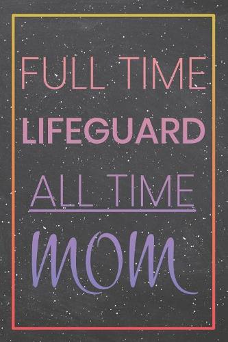 Full Time Lifeguard All Time Mom