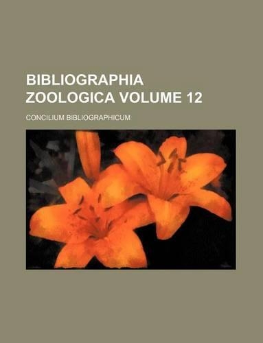 Bibliographia Zoologica Volume 12