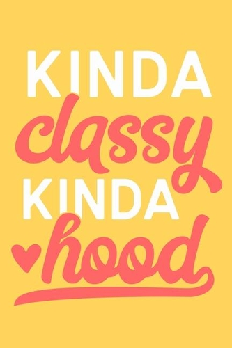Kinda Classy Kinda Hood