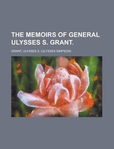 The Memoirs of General Ulysses S. Grant Volume 6