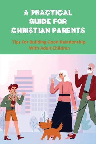 A Practical Guide For Christian Parents