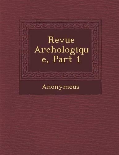Revue Arch Ologique, Part 1