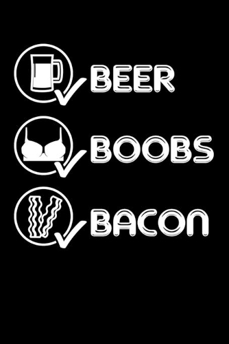 Beer Boobs Bacon