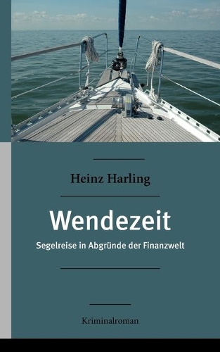 Wendezeit: Segelreise in Abgründe der Finanzwelt Kriminalroman(German)