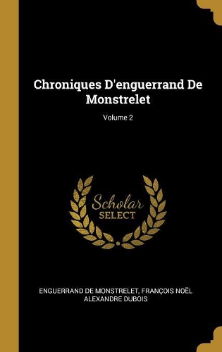 Chroniques D'enguerrand De Monstrelet; Volume 2