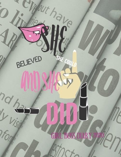 She Believed She Could and She Did. Girl Boss Diary 2020