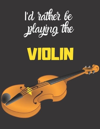 I'd rather be playing the violin