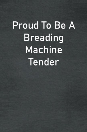 Proud To Be A Breading Machine Tender