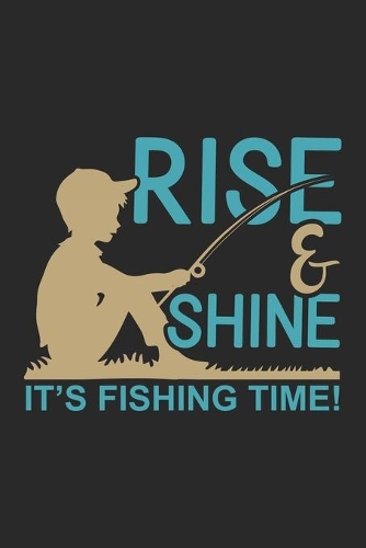Rise & shine it's fishing time