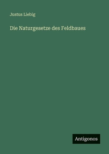Die Naturgesetze des Feldbaues