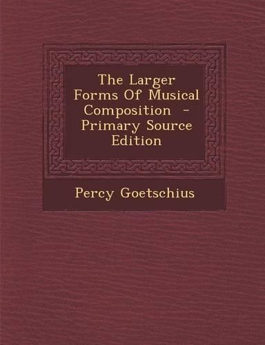 The Larger Forms of Musical Composition