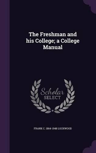 The Freshman and his College; a College Manual