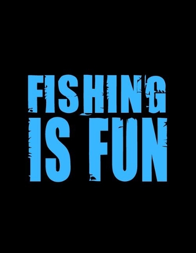 Fishing is Fun (Log Book)