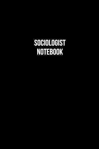 Sociologist Notebook - Sociologist Diary - Sociologist Journal - Gift for Sociologist