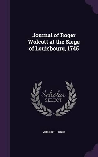 Journal of Roger Wolcott at the Siege of Louisbourg, 1745