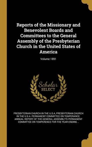 Reports of the Missionary and Benevolent Boards and Committees to the General Assembly of the Presbyterian Church in the United States of America; Volume 1891