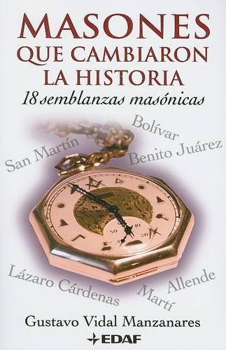 Masones Que Cambiaron la Historia