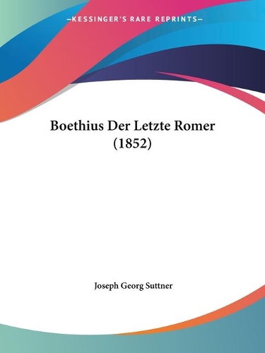 Boethius Der Letzte Romer (1852)