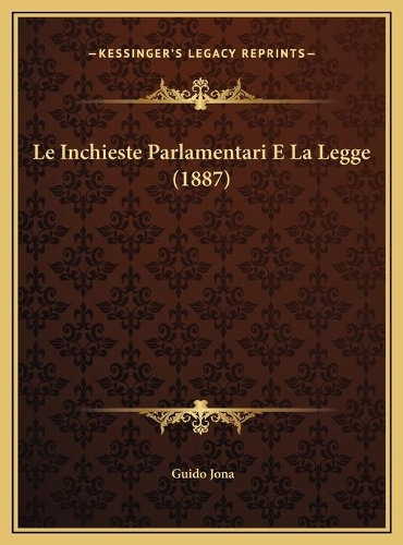 Le Inchieste Parlamentari E La Legge (1887)