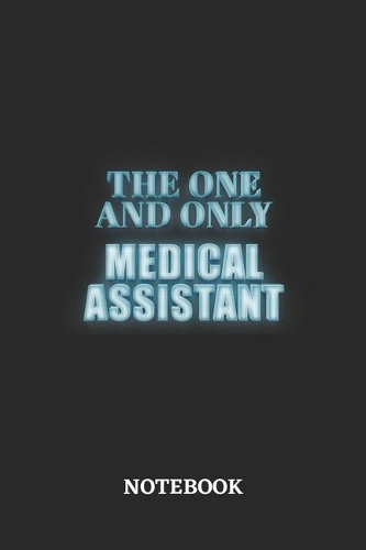 The One And Only Medical Assistant Notebook