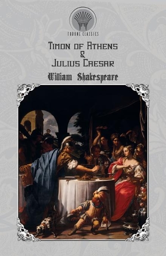 Timon of Athens & Julius Caesar